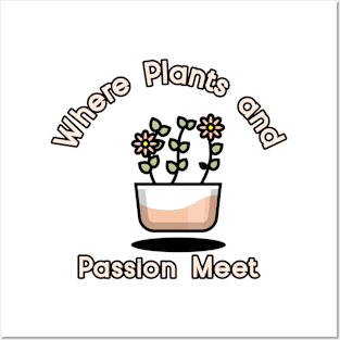 Where Plants And Passion Meet Posters and Art